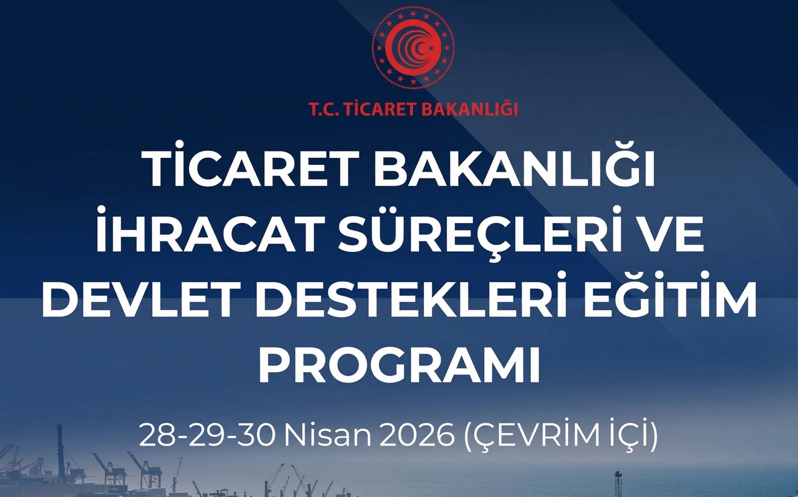 Ticaret Bakanlığı İhracat Süreçleri ve Devlet Destek Eğitim Programı