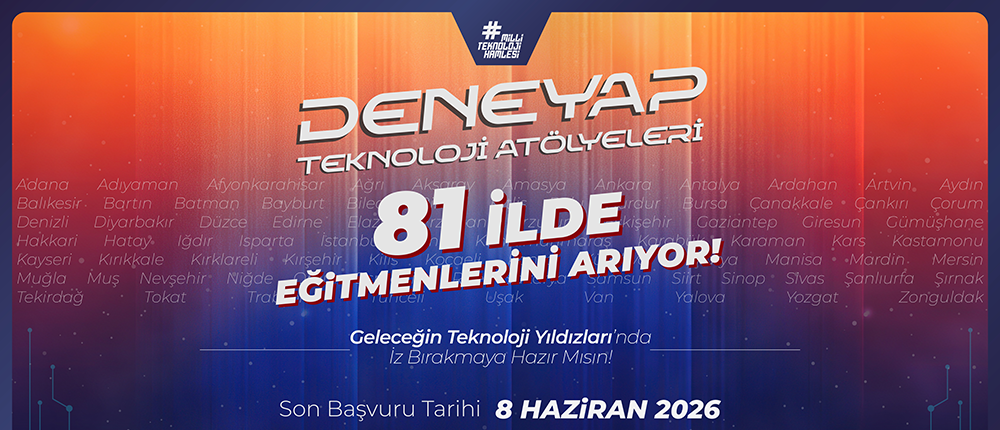 DENEYAP TEKNOLOJİ ATÖLYELERİ EĞİTMENLERİNİ ARIYOR