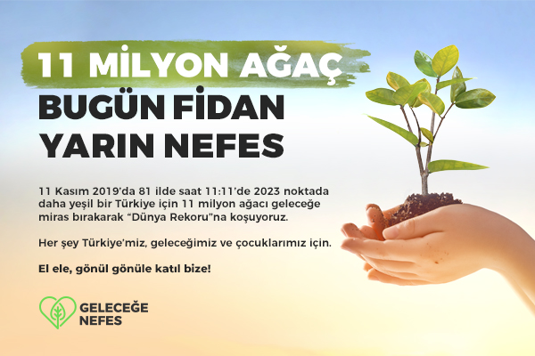 11.11.2019 Saat 11.11 de 11 Milyon Fidanı Toprakla Buluşturuyoruz